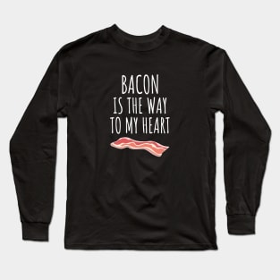 Bacon Is The Way To My Heart Long Sleeve T-Shirt